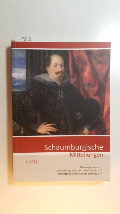 Schaumburg-Lippischer Heimatverein e.V.,; Heimatbund der Grafschaft Schaumburg e.V.,  Schaumburgische Mitteilungen. 2 / 2019 