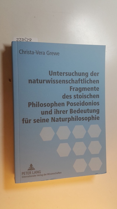 Grewe, Christa-Vera  Untersuchung der naturwissenschaftlichen Fragmente des stoischen Philosophen Poseidonios und ihrer Bedeutung für seine Naturphilosophie 