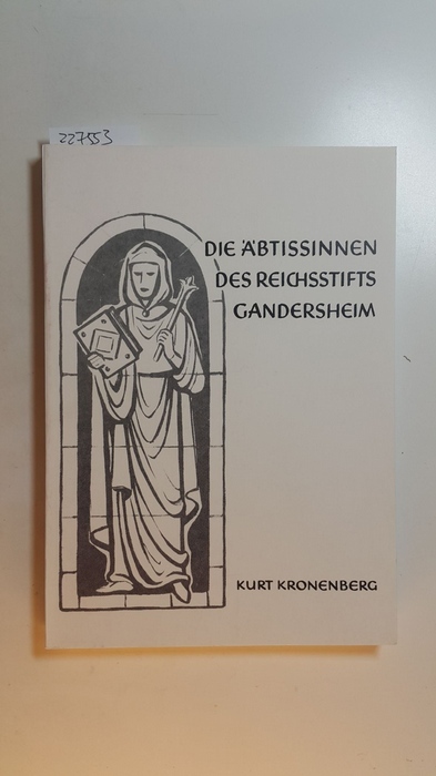 Kronenberg, Kurt.  Die Äbtissinnen des Reichsstifts Gandersheim. 