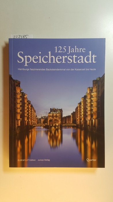 Hampel, Thomas [Hrsg.]  125 Jahre Speicherstadt : Hamburgs faszinierendes Backsteindenkmal von der Kaiserzeit bis heute 