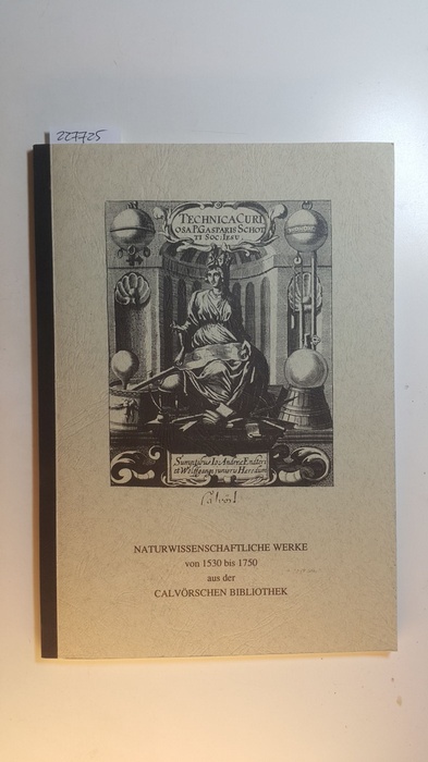 Schwedt, Georg  Naturwissenschaftliche Werke von 1530 bis 1750 aus der Calvörschen Bibliothek in der Universitätsbibliothek Clausthal 