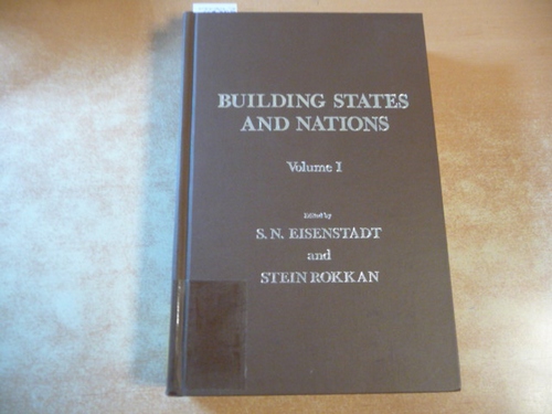 Eisenstadt, S. N. [Editor]; Rokkan, Stein [Editor]  Building States & Nations: 1 Models and data resources 