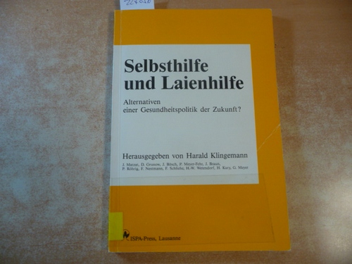 Harald Klingemann (Hrsg.)  Selbsthilfe und Laienhilfe. Alternativen einer Gesundheitspolitik der Zukunft? 