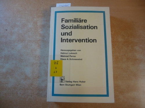 Lukesch, Helmut [Hrsg.]  Familiäre Sozialisation und Intervention 