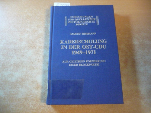 Rißmann, Martin  Kaderschulung in der Ost-CDU 1949 - 1971 : zur geistigen Formierung einer Blockpartei 