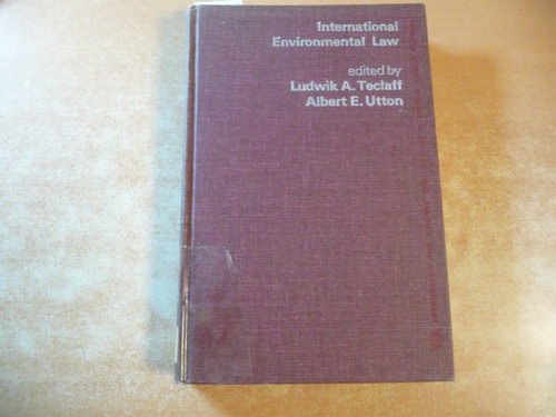 Ludwik A. Teclaff, Albert E. Utton  International environmental law 