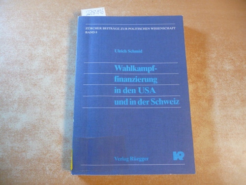 Schmid, Ulrich [Verfasser]  Wahlkampffinanzierung in den USA und in der Schweiz 