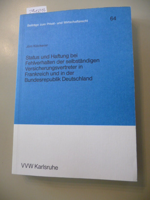 Klöckener, Jörn  Status und Haftung bei Fehlverhalten der selbständigen Versicherungsvertreter in Frankreich und in der Bundesrepublik Deutschland 