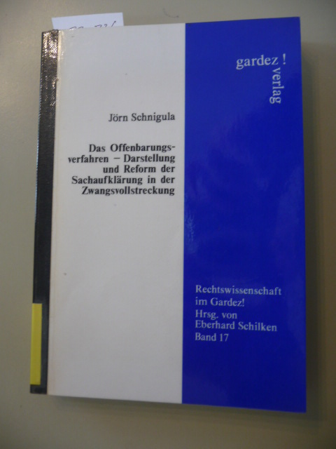 Schnigula, Jörn  Das Offenbarungsverfahren - Darstellung und Reform der Sachaufklärung in der Zwangsvollstreckung 