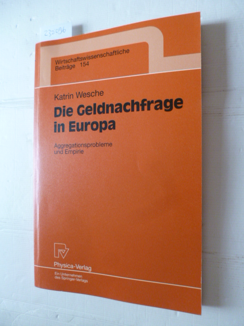 Wesche, Katrin  Die Geldnachfrage in Europa. Aggregationsprobleme und Empirie - Wirtschaftswissenschaftliche Beiträge Bd. 154 