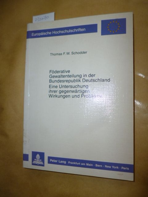 Schodder, Thomas F.  Föderative Gewaltenteilung in der Bundesrepublik Deutschland : e. Unters. ihrer gegenwärtigen Wirkungen u. Probleme 