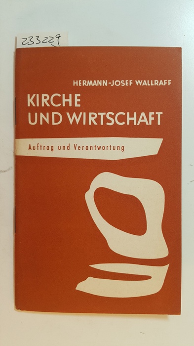 Wallraff, Hermann Josef  Kirche und Wirtschaft : Auftrag und Verantwortung 