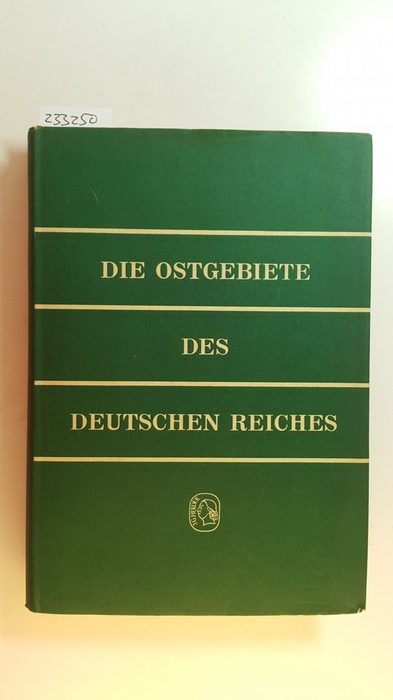 Rhode, Gotthold  Die Ostgebiete des Deutschen Reiches / Im Auftrage des Johann Gottfried Herder-Forschungsrates hrsg. v. Gotthold Rhode 