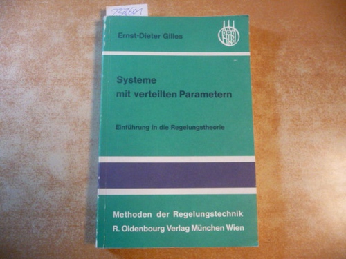 Gilles, Ernst Dieter  Systeme mit verteilten Parametern : Einführung in die Regelungstheorie 
