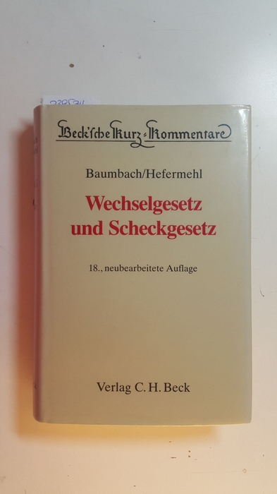 Hefermehl, Wolfgang ; Baumbach, Adolf [Begr.]  Wechselgesetz und Scheckgesetz : mit Nebengesetzen und einer Einführung in das Wertpapierrecht 