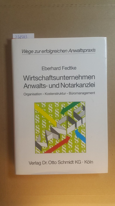 Fedtke, Eberhard  Wirtschaftsunternehmen Anwalts- und Notarkanzlei : Organisation - Kostenstruktur - Büromanagement 