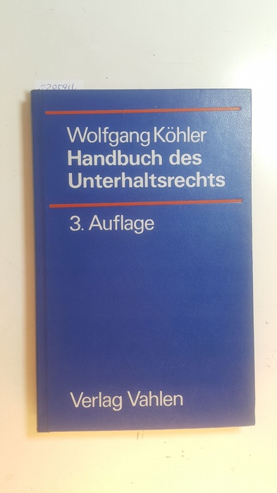 Köhler, Wolfgang  Handbuch des Unterhaltsrechts : mit der Tabelle zur Berechnung dynamischer Unterhaltsrenten 