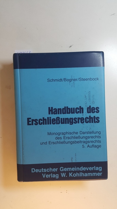 Schmidt, Hans  Handbuch des Erschließungsrechts : monographische Darstellung des Erschließungsrechts und Erschließungsbeitragsrechts. 5., völlig neubearb. u. erw. Aufl. 