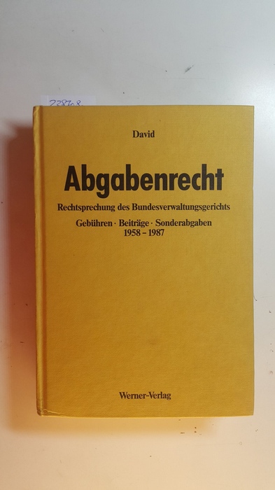 David, Joachim [Hrsg.]  Abgabenrecht, Bd. 1., Gebühren, Beiträge, Sonderabgaben : 1958 - 1987 