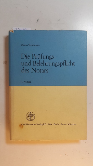 Reithmann, Christoph ; Daimer, Richard  Die Prüfungs- und Belehrungspflicht des Notars 