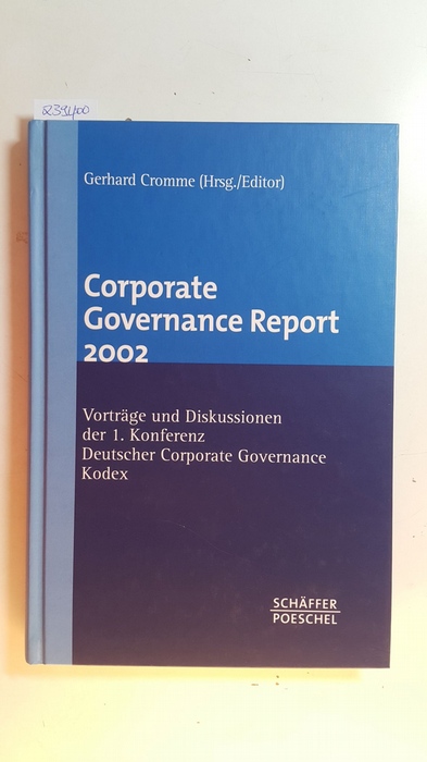 Cromme, Gerhard [Hrsg.]  Corporate governance report 2002 : Vorträge und Diskussionen der 1. Konferenz Deutscher Corporate Governance Kodex 