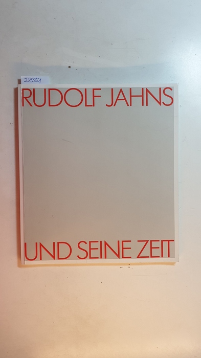 Jahns, Rudolf [Ill.]  Rudolf Jahns und seine Zeit : Oktober/November 1991, Stolz Berlin = Rudolf Jahns and his times 