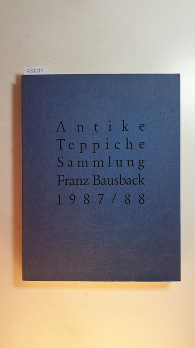 Diverse  Antike Teppiche : Sammlung Franz Bausback, 1987/88 