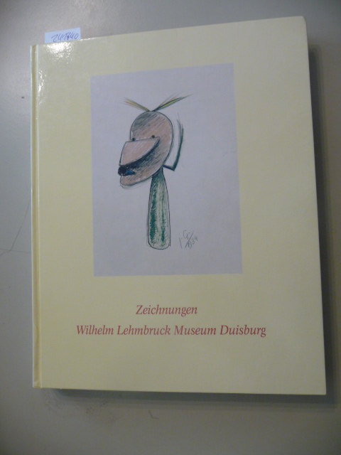 Brockhaus, Christoph ; Lülf, Barbara  Zeichnungen : Wilhelm Lehmbruck Museum Duisburg ; Bestandskatalog 