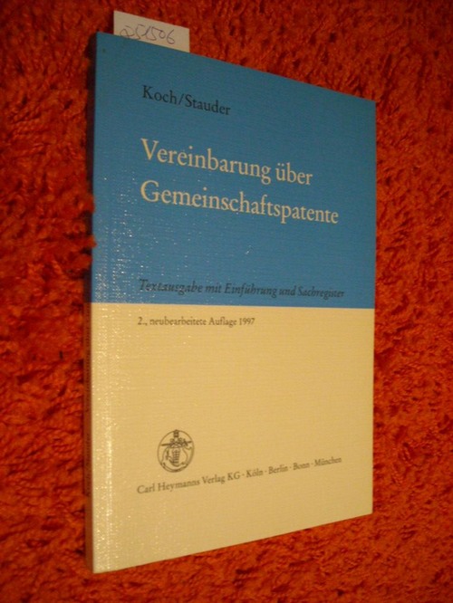 Haertel, Kurt [Begr.] ; Koch, Ingwer ; Stauder, Dieter  Vereinbarung über Gemeinschaftspatente : mit Gemeinschaftspatentübereinkommen, den ergänzenden Protokollen und den weiteren beigefügten Texten ; Textausgabe mit Einführung und Sachregister 