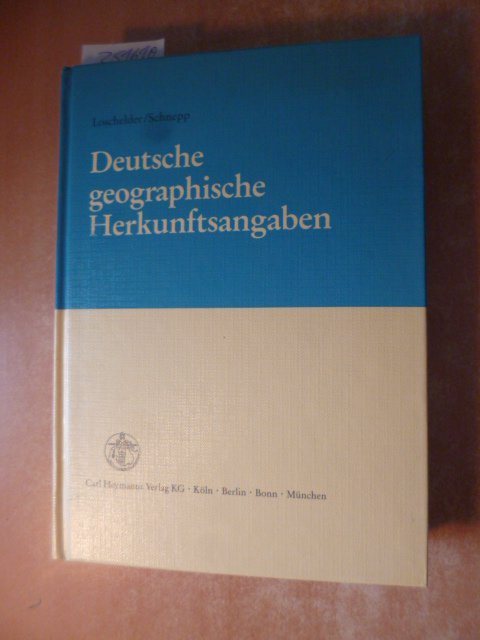 Loschelder, Michael ; Schnepp, Winfried  Deutsche geographische Herkunftsangaben 