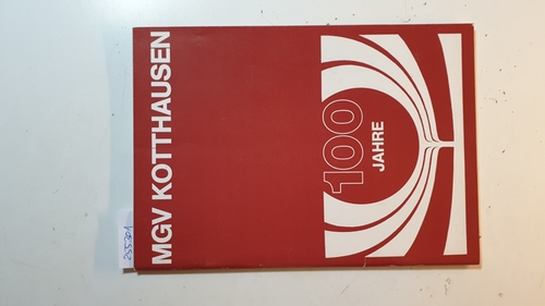 MGV Kotthausen [Hrsg.]  Festschrift zum 100jährigen Vereinsjubiläum des MGV Kotthausen 16., 17. und 18. Sept. 1977 
