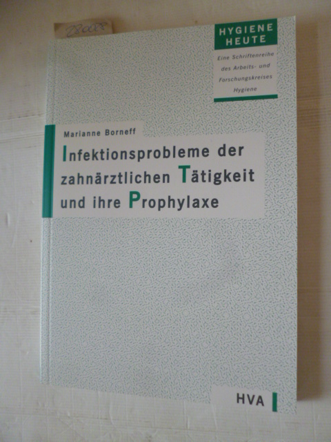 Borneff, Marianne  Infektionsprobleme der zahnärztlichen Tätigkeit und ihre Prophylaxe : zusammengestellt aus Vorträgen auf den Düsseldorfer Hygienetagen und aus eigenen experimentellen Untersuchungen 