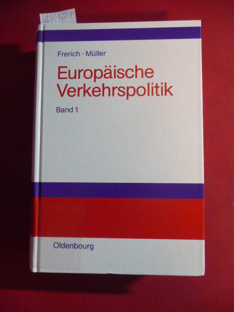Frerich, Johannes ; Müller, Gernot  Europäische Verkehrspolitik, Band 1, Politisch-ökonomische Rahmenbedingungen, Verkehrsinfrastrukturpolitik 