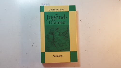 Keller, Gottfried ; Rickels, Laurence A., [Hrsg.]  Die Jugenddramen 