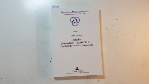 Ebeling, Martin  Tonhöhe : physikalisch - musikalisch - psychologisch - mathematisch ( Systemische Musikwissenschaft ; Bd. 2) 