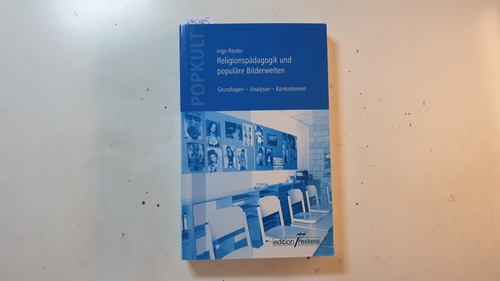 Reuter, Ingo  Religionspädagogik und populäre Bilderwelten : Grundlagen - Analysen - Konkretionen 