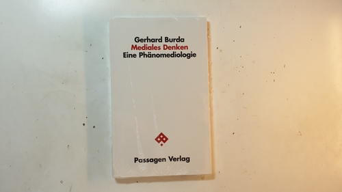 Burda, Gerhard  Mediales Denken : eine Phänomediologie 