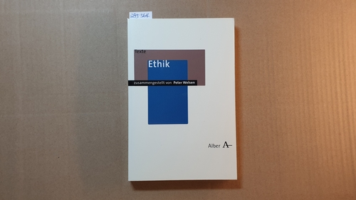 Welsen, Peter [Hrsg.]  Ethik (Alber-Texte Philosophie ; Bd. 2) 