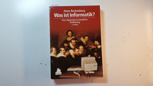 Rechenberg, Peter  Was ist Informatik? : Eine allgemeinverständliche Einführung 