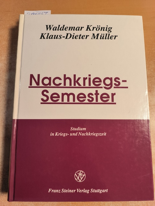 Krönig, Waldemar (Verfasser);Müller, Klaus-Dieter (Verfasser)  Nachkriegs-Semester Studium in Kriegs- und Nachkriegszeit 