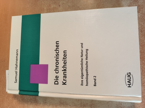 Hahnemann, Samuel  Die chronischen Krankheiten ... ihre eigentümliche Natur und homöopathische Heilung. Band 2 