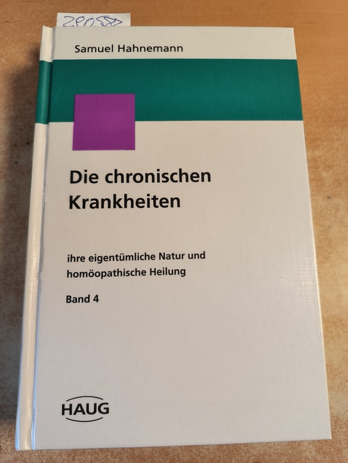 Hahnemann, Samuel  Die chronischen Krankheiten ... ihre eigentümliche Natur und homöopathische Heilung. Band 4 