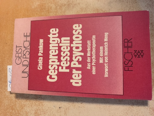 Pankow, Gisela  Gesprengte Fesseln der Psychose: Aus der Werkstatt einer Psychotherapeutin = Geist und Psyche - Pankow, Gisela 