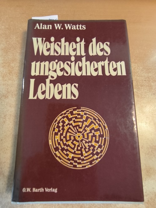 Watts, Alan  Weisheit des ungesicherten Lebens 