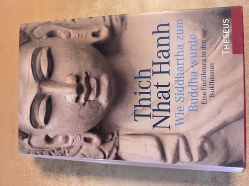 Thích-Nh?t-H?nh  Wie Siddhartha zum Buddha wurde Eine Einführung in den Buddhismus 