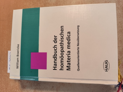 Boericke, William  Handbuch der homöopathischen Materia medica Quellenorientierte Neuübersetzung 