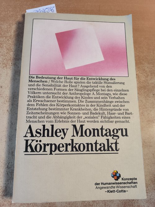 Montagu, Ashley  Körperkontakt Die Bedeutung d. Haut für d. Entwicklung d. Menschen 