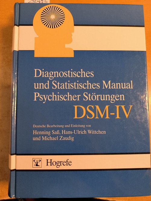 Saß, Henning (Mitwirkender); Houben, Isabel (Herausgeber)  Diagnostisches und statistisches Manual psychischer Störungen DSM-IV Übersetzt nach der vierten Auflage des Diagnostic and statistical manual of mental disorders der American Psychiatric Association 