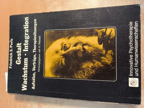 Perls, Frederick S. (Verfasser)  Gestalt, Wachstum, Integration Aufsätze, Vorträge, Therapiesitzungen 