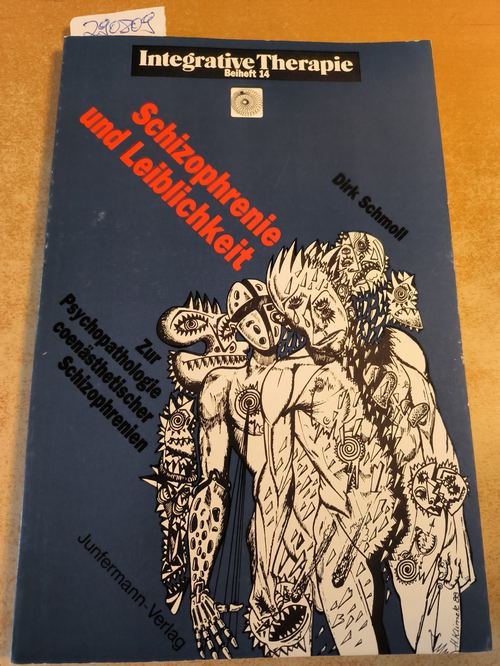 Schmoll, Dirk (Verfasser)  Schizophrenie und Leiblichkeit Zur Psychopathologie coenästhet. Schizophrenien 